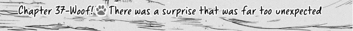 When I moved to another world, my dog became the strongest ~ When Silver Fenrir and I started living in another world ~ - Chapter 37 Page 2