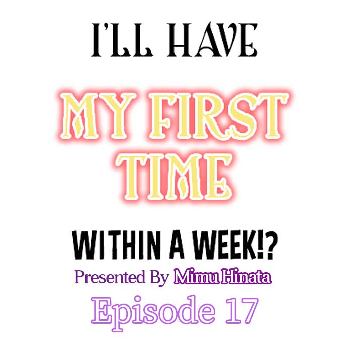 I'll Have My First Time Within A Week!? - Chapter 17 Page 1