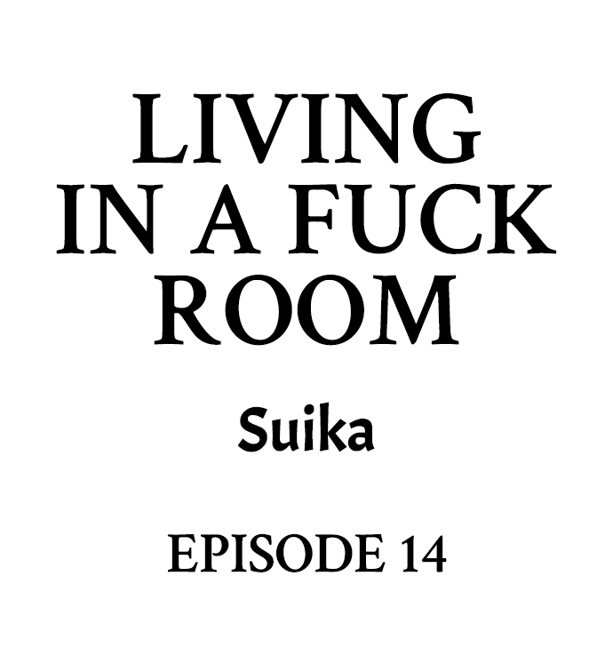 Living in a Fuck Room - Chapter 14 Page 1