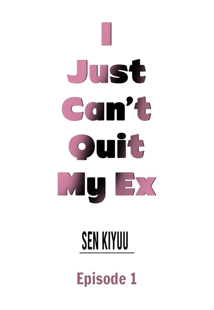 I Just Can’t Quit My Ex - Chapter 1 Page 1