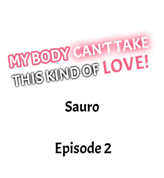 My Body Can’t Take This Kind of Love - Chapter 2 Page 1